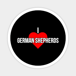 I love German Shepherds Magnet